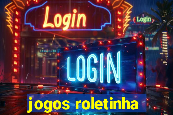 jogos roletinha