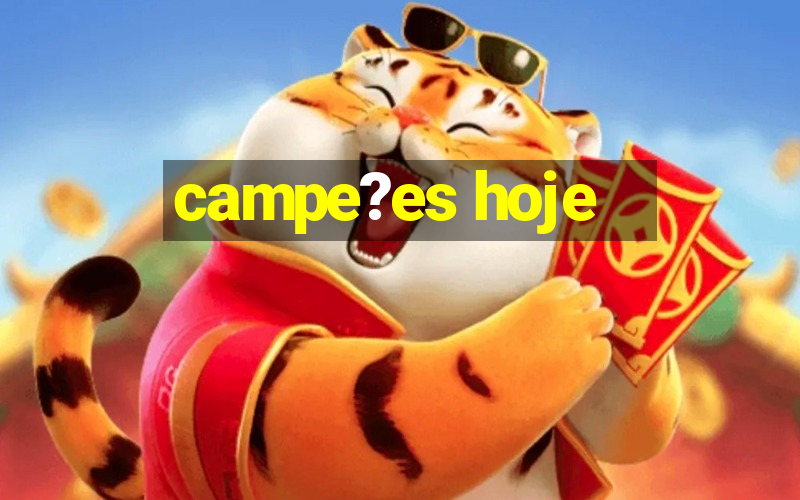 campe?es hoje