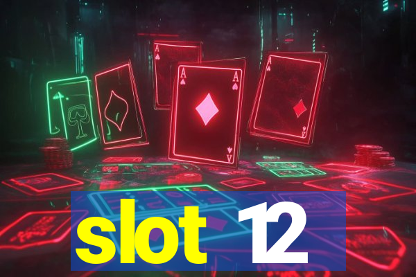 slot 12