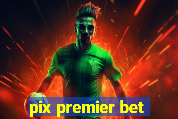 pix premier bet