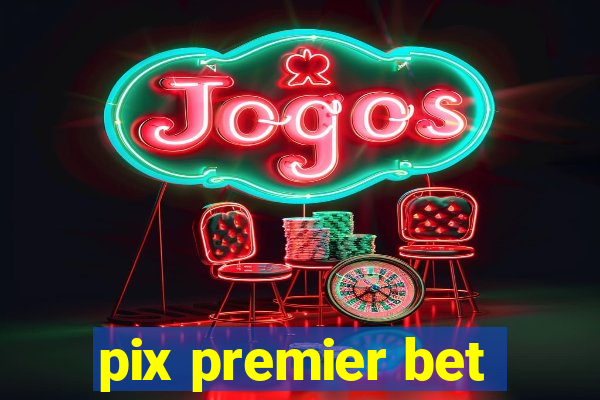 pix premier bet