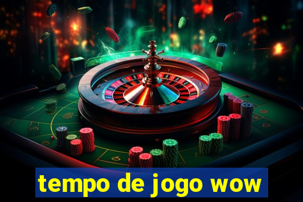 tempo de jogo wow