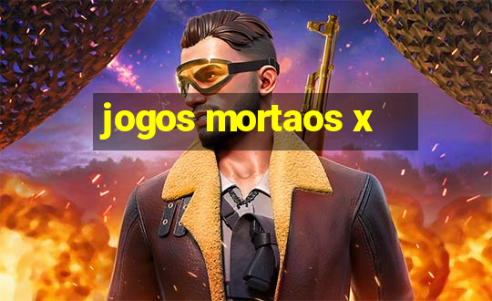 jogos mortaos x