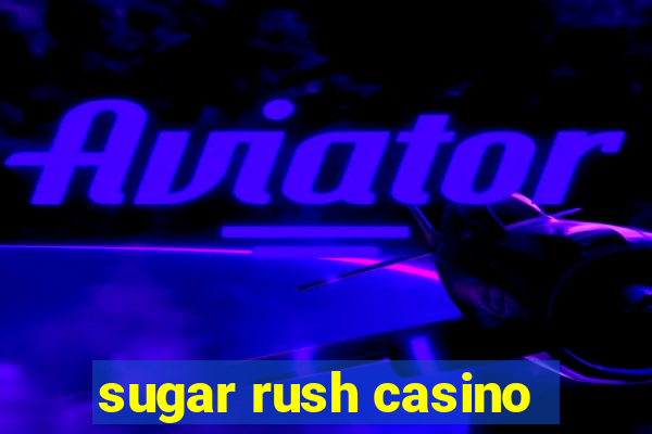 sugar rush casino