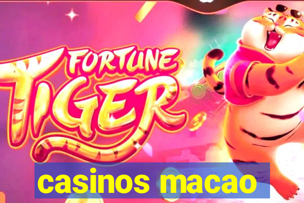 casinos macao