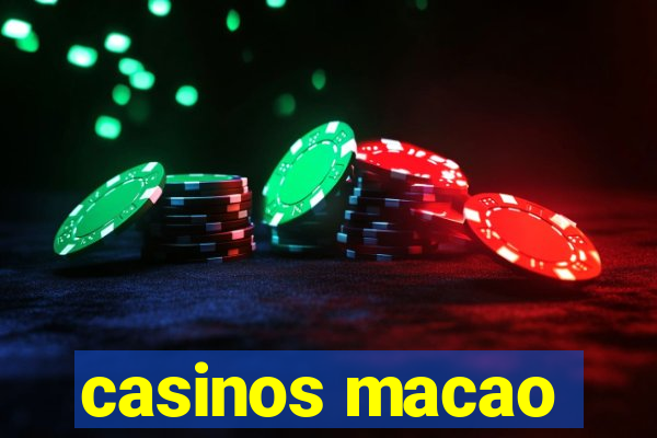 casinos macao