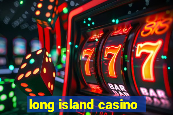 long island casino