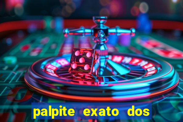 palpite exato dos jogos de amanh?