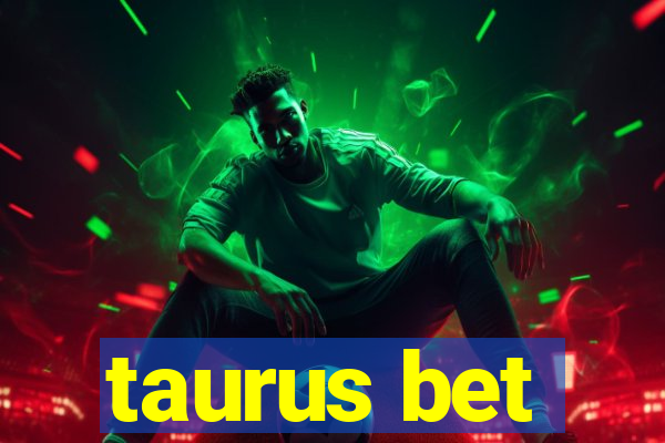 taurus bet