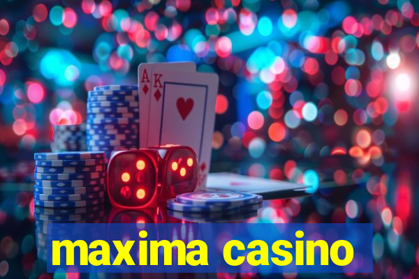 maxima casino