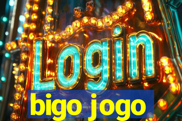 bigo jogo