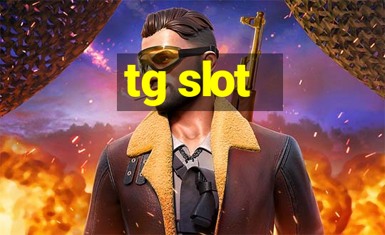 tg slot