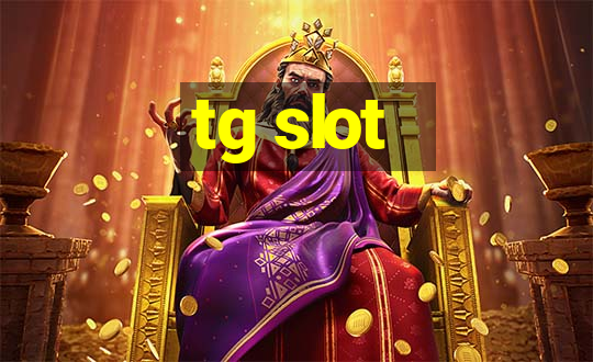 tg slot