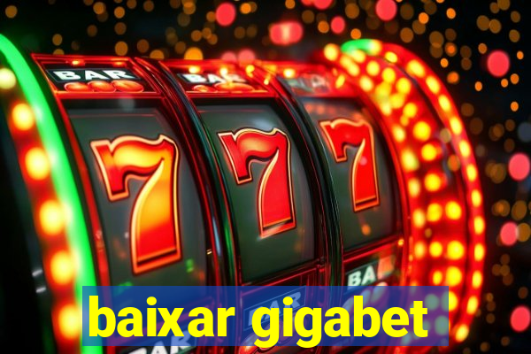 baixar gigabet