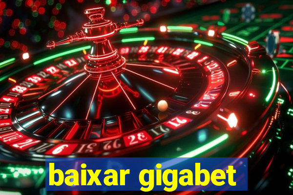 baixar gigabet