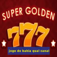 jogo do bahia qual canal