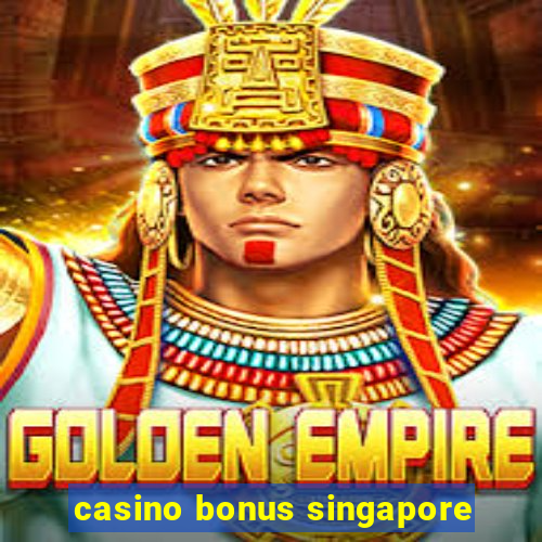 casino bonus singapore