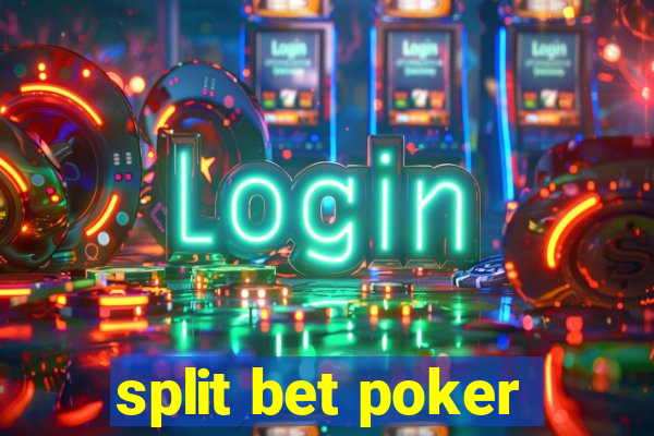 split bet poker