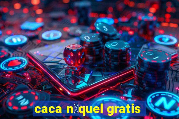 caca n铆quel gratis