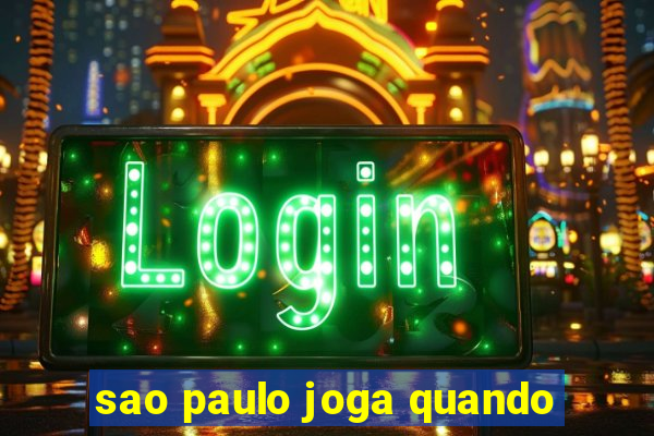 sao paulo joga quando