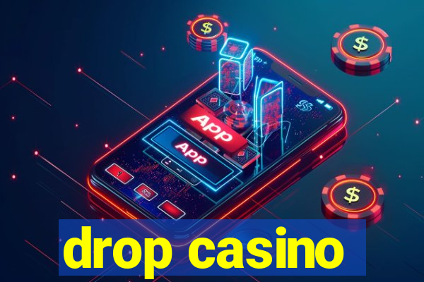 drop casino