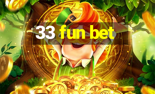 33 fun bet