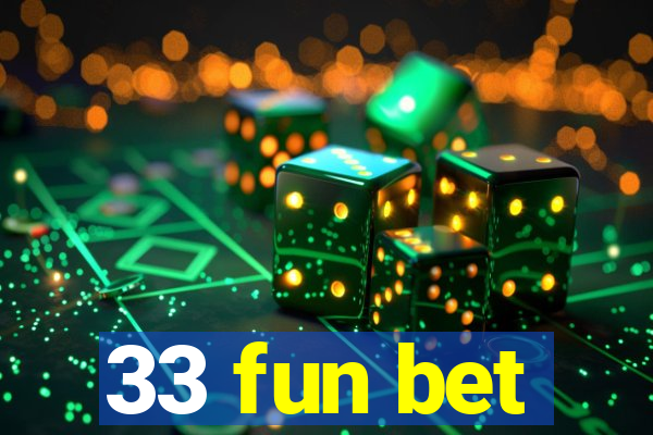 33 fun bet