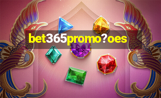 bet365promo?oes