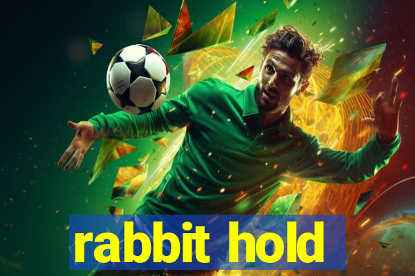 rabbit hold