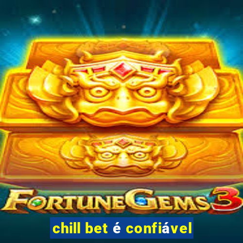 chill bet é confiável