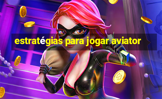 estratégias para jogar aviator