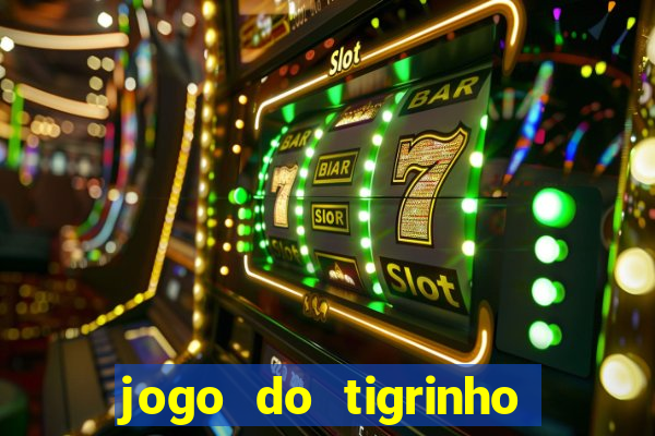 jogo do tigrinho que da bonus no cadastro