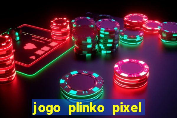 jogo plinko pixel é confiável