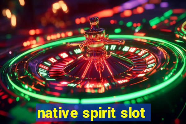 native spirit slot