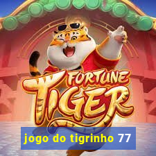 jogo do tigrinho 77