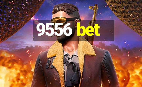 9556 bet