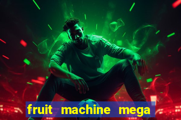 fruit machine mega bonus slot