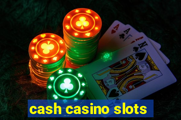 cash casino slots