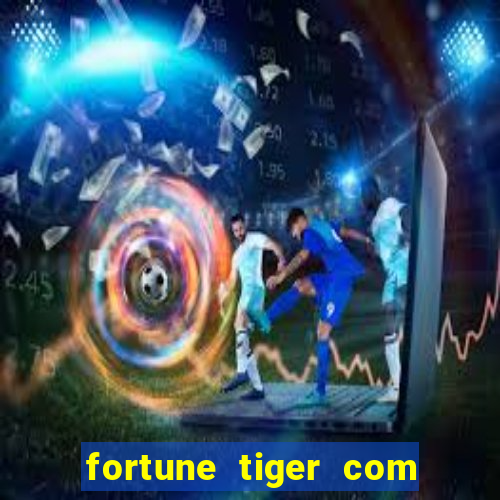 fortune tiger com bonus sem deposito