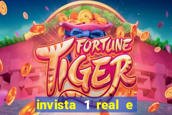 invista 1 real e ganhe dinheiro