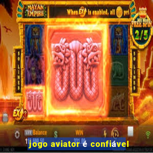 jogo aviator é confiável