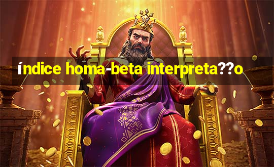 índice homa-beta interpreta??o