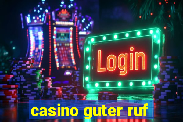 casino guter ruf