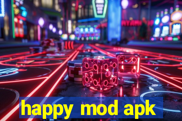 happy mod apk