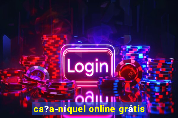 ca?a-níquel online grátis