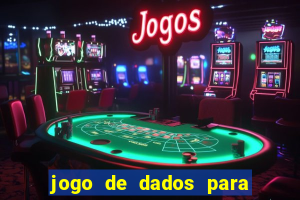 jogo de dados para ganhar dinheiro