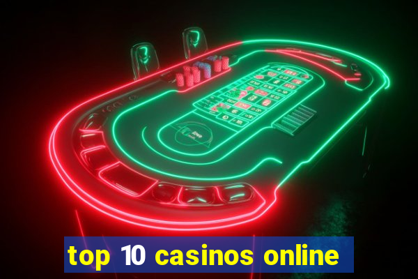 top 10 casinos online