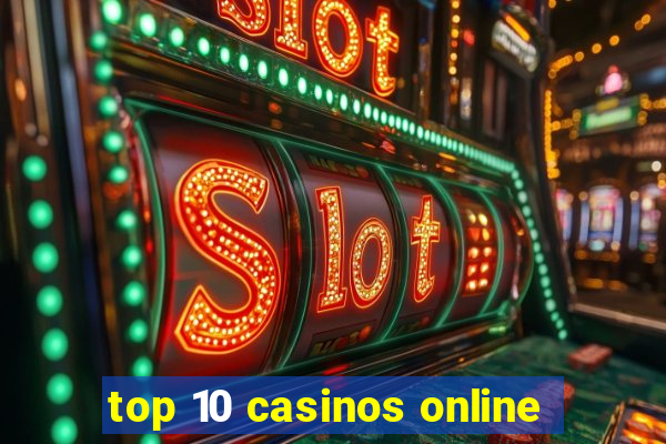 top 10 casinos online