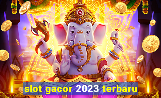 slot gacor 2023 terbaru