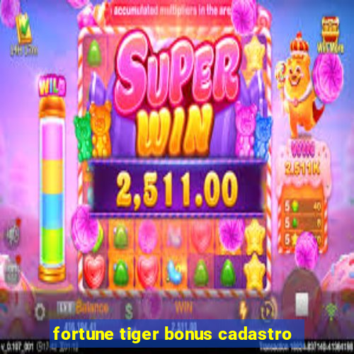 fortune tiger bonus cadastro